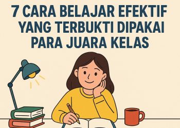 7 Rahasia Belajar Efektif dari Para Juara Kelas yang Wajib Kamu Tahu!