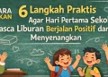 6 Langkah Praktis Agar Hari Pertama Sekolah Pasca Liburan Berjalan Positif dan Menyenangkan